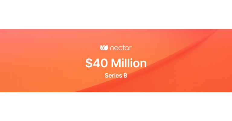 Nectar Announces $forty Million in Series B Fully commited Funding to Grow Society System